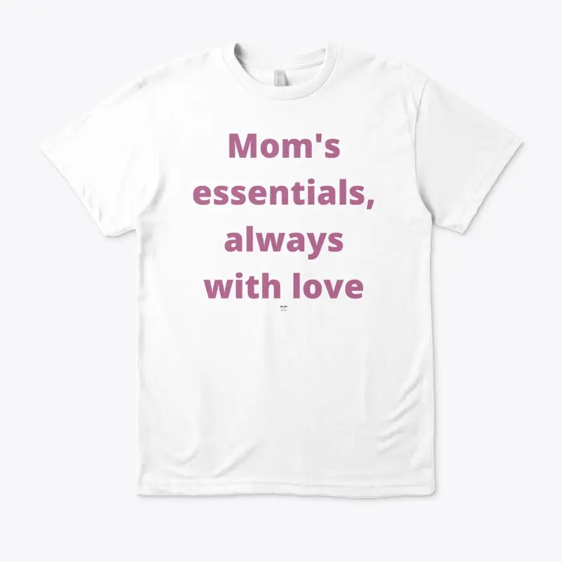 Mom's essentials, always with love