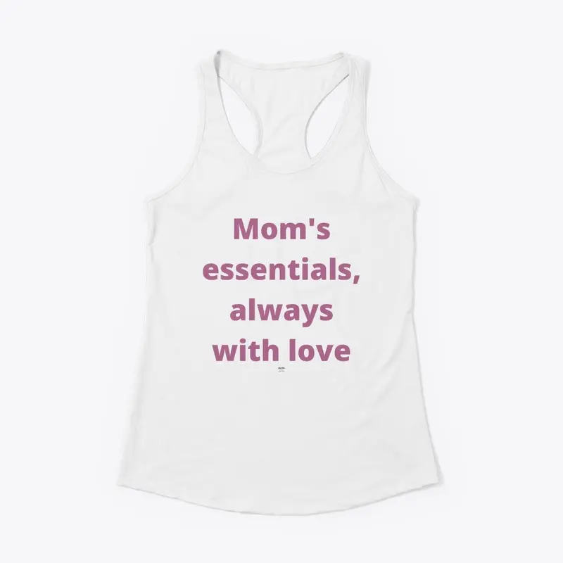 Mom's essentials, always with love