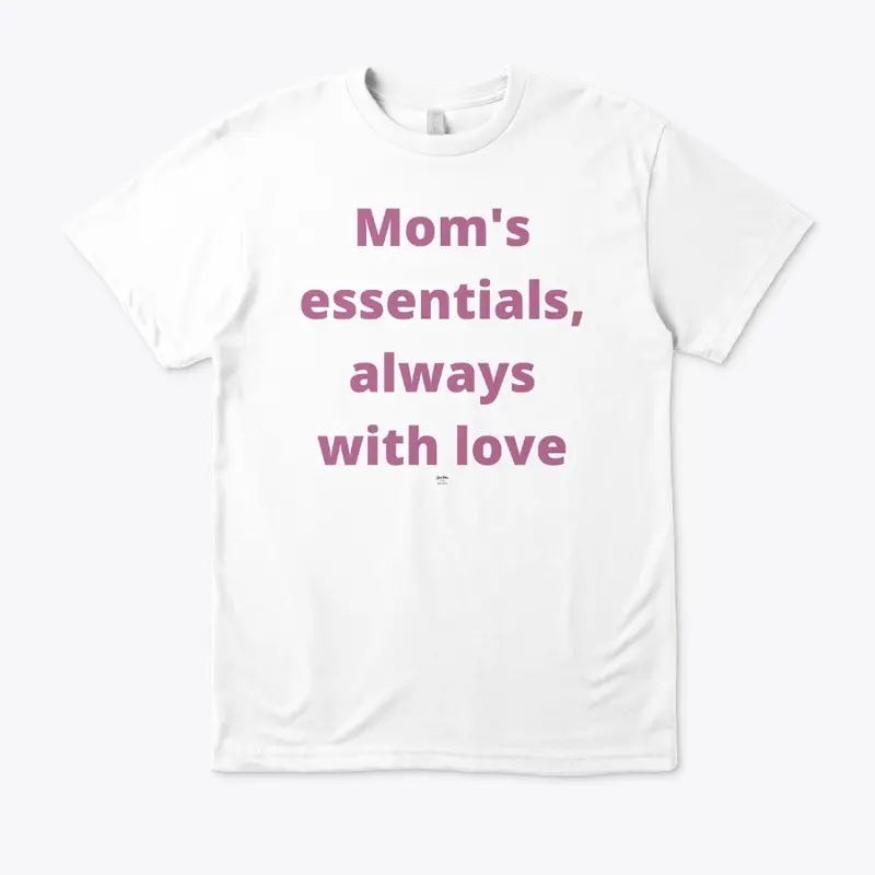 Mom's essentials, always with love